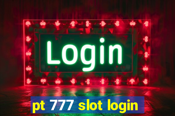 pt 777 slot login