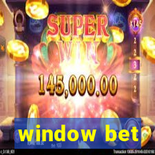 window bet