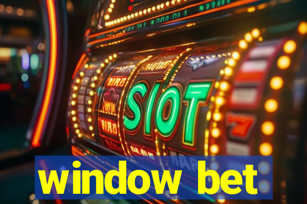 window bet