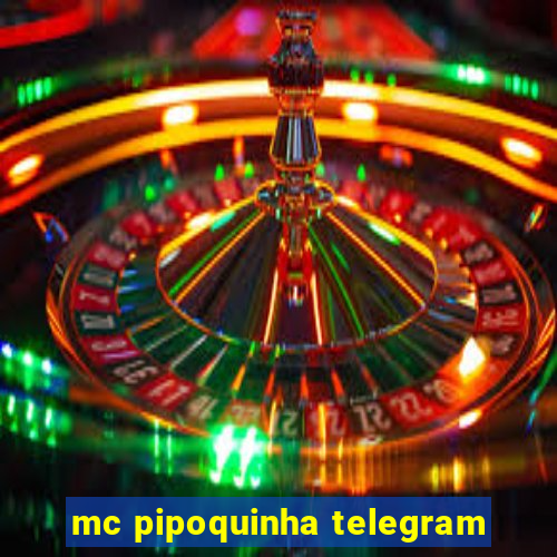 mc pipoquinha telegram