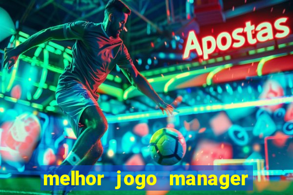 melhor jogo manager de futebol