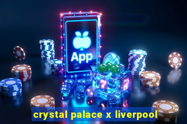 crystal palace x liverpool