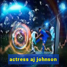 actress aj johnson