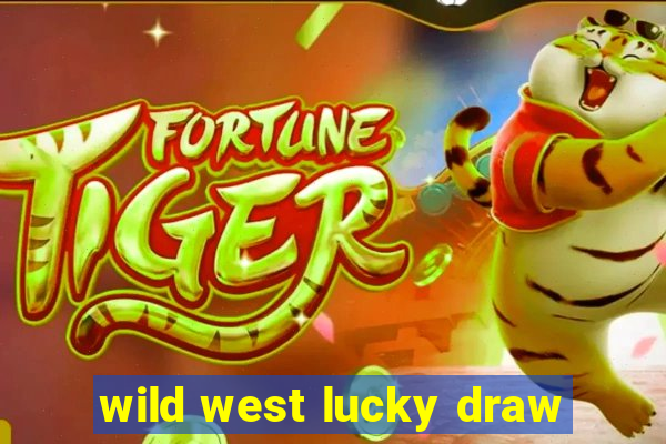 wild west lucky draw