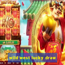 wild west lucky draw