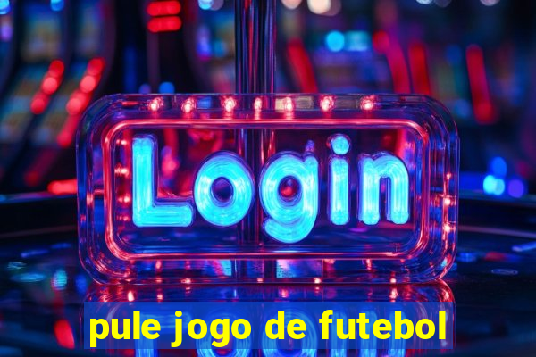 pule jogo de futebol