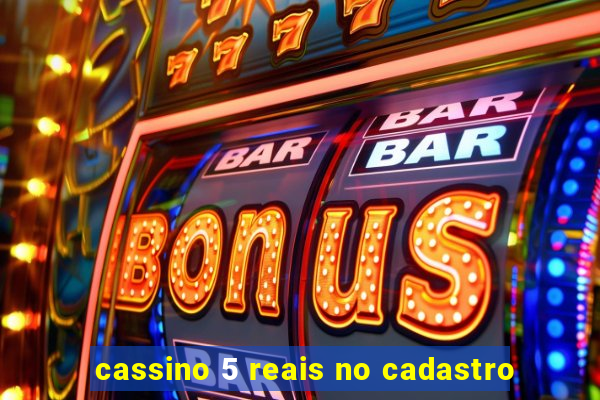 cassino 5 reais no cadastro