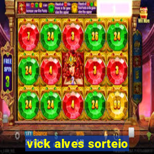 vick alves sorteio