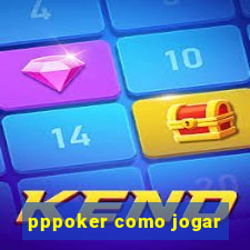 pppoker como jogar