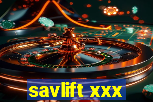 savlift xxx