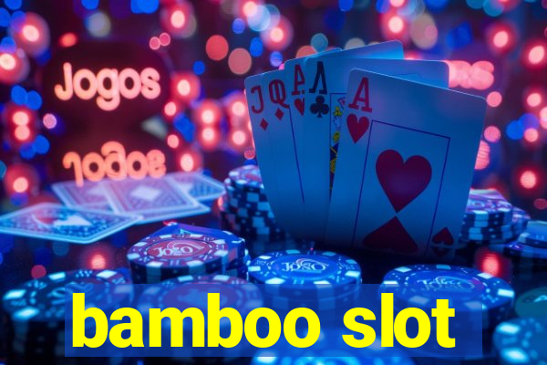 bamboo slot