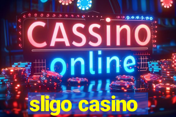 sligo casino