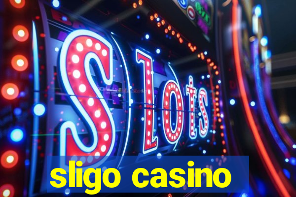 sligo casino