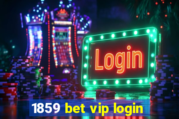 1859 bet vip login