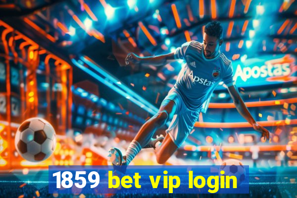 1859 bet vip login