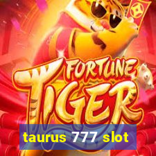 taurus 777 slot