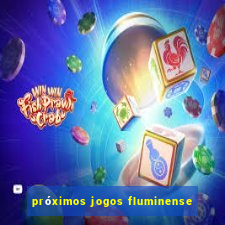 próximos jogos fluminense