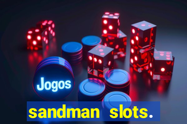 sandman slots. casino journey