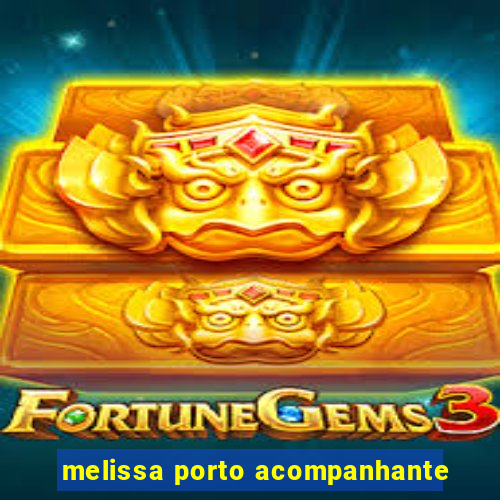 melissa porto acompanhante