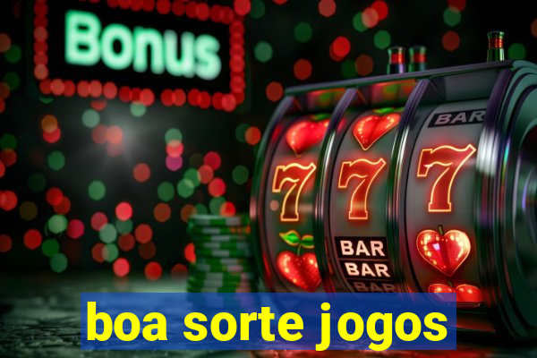 boa sorte jogos