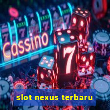 slot nexus terbaru