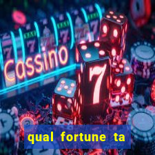 qual fortune ta pagando agora