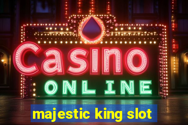 majestic king slot