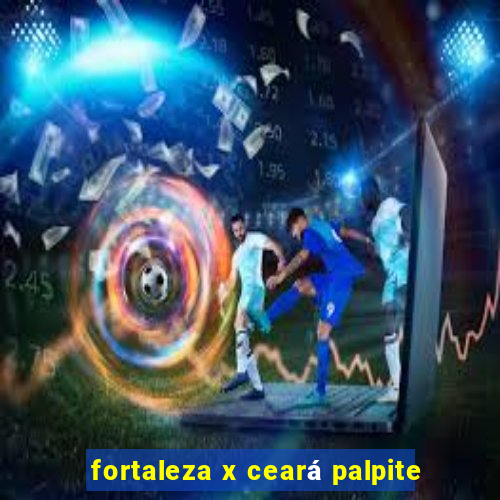 fortaleza x ceará palpite