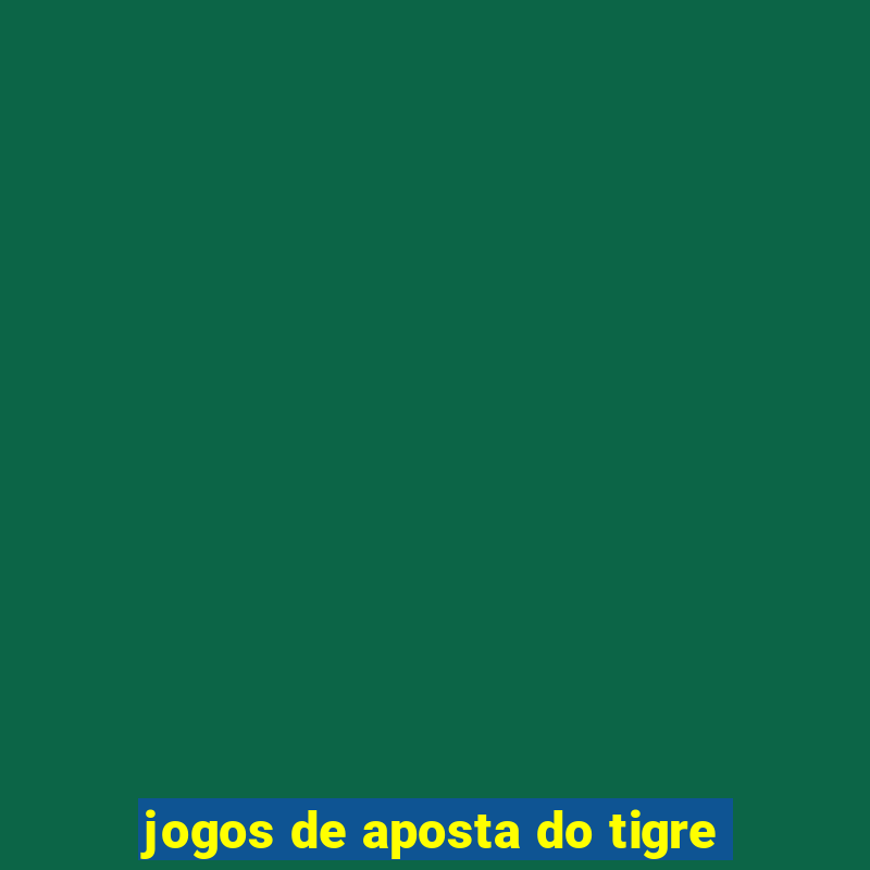 jogos de aposta do tigre