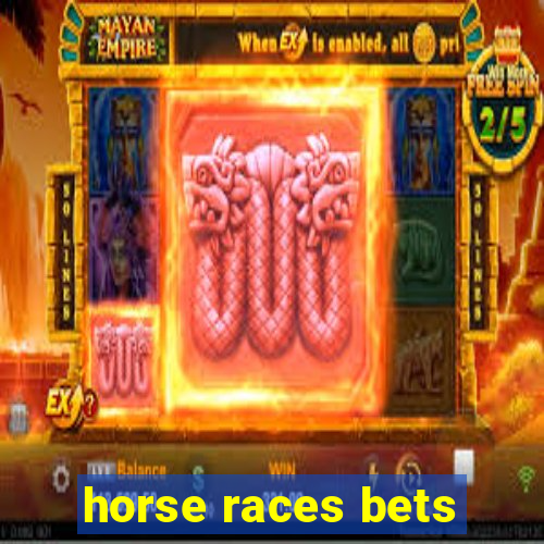 horse races bets