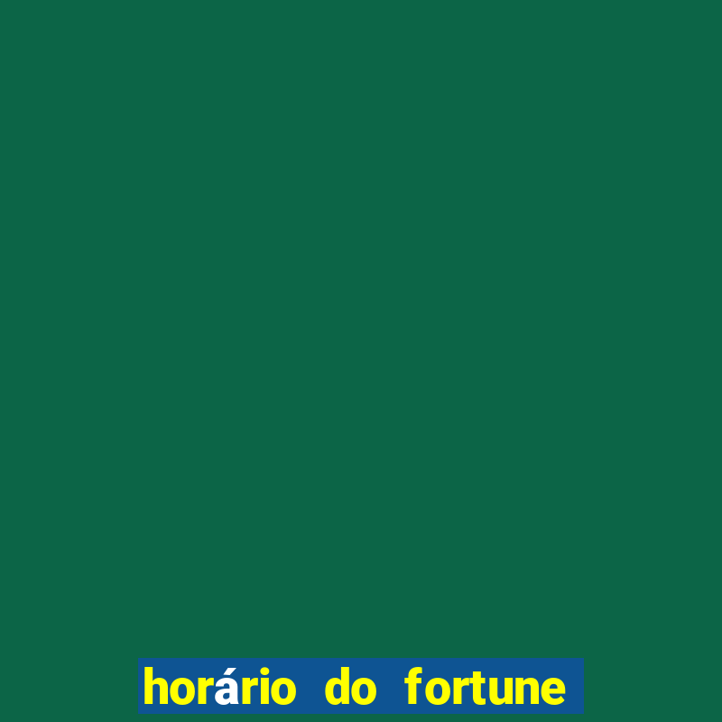 horário do fortune tiger hoje