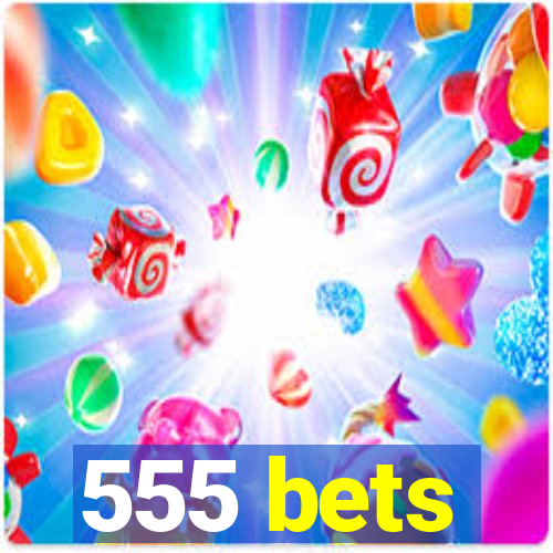 555 bets