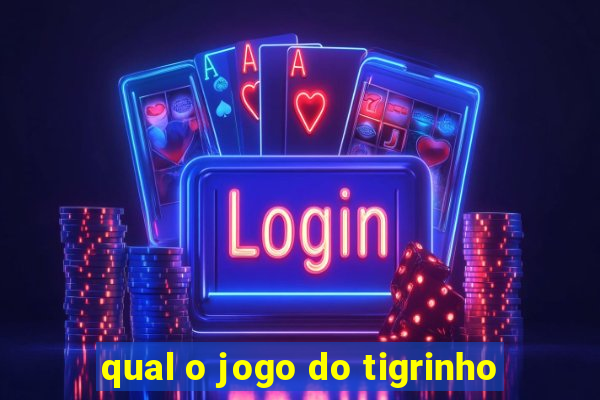 qual o jogo do tigrinho