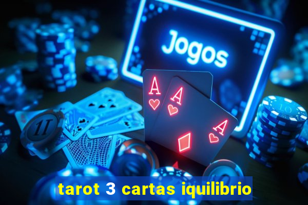 tarot 3 cartas iquilibrio