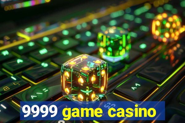 9999 game casino