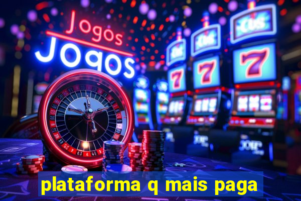 plataforma q mais paga