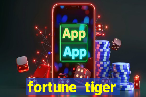 fortune tiger grátis dinheiro infinito