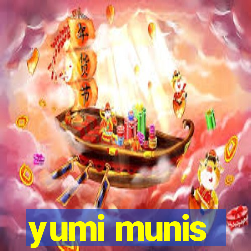 yumi munis