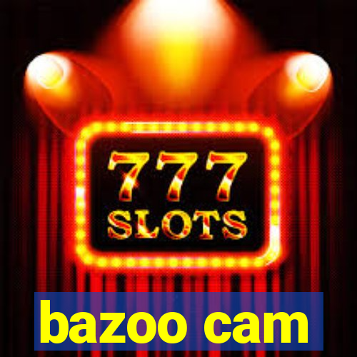 bazoo cam