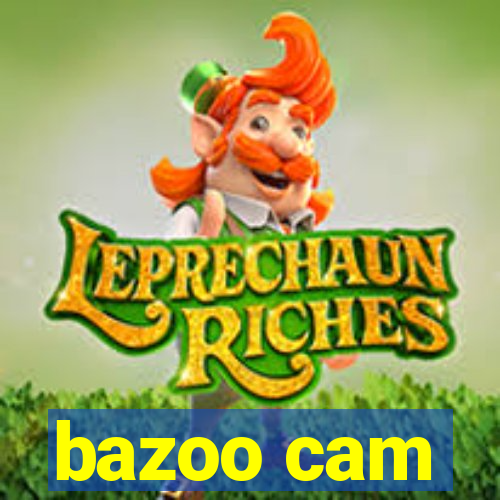 bazoo cam