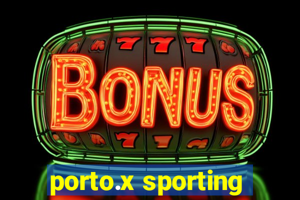 porto.x sporting