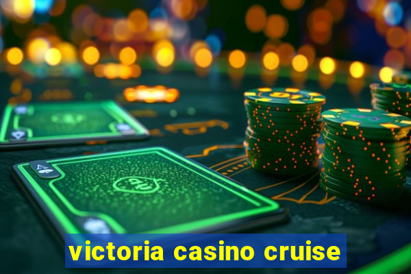 victoria casino cruise