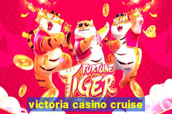 victoria casino cruise