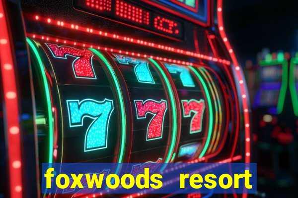 foxwoods resort casino ledyard connecticut