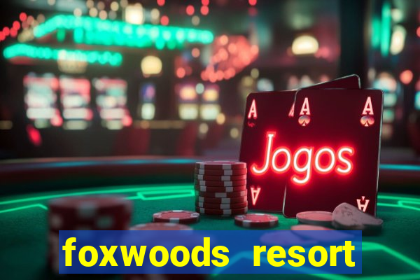 foxwoods resort casino ledyard connecticut