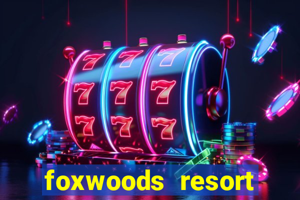 foxwoods resort casino ledyard connecticut