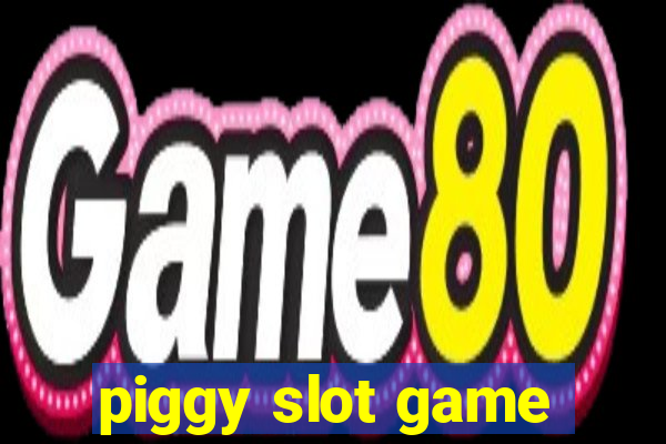 piggy slot game