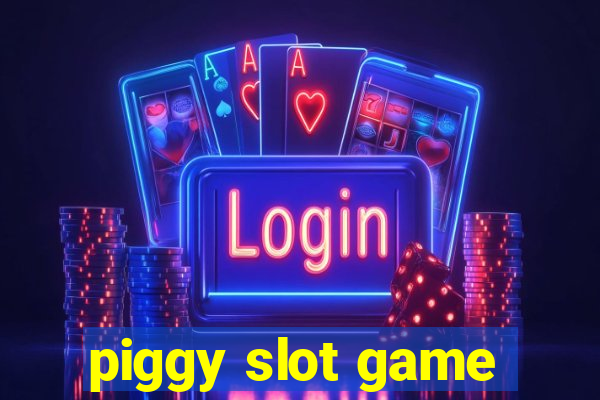 piggy slot game