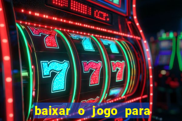 baixar o jogo para ganhar dinheiro