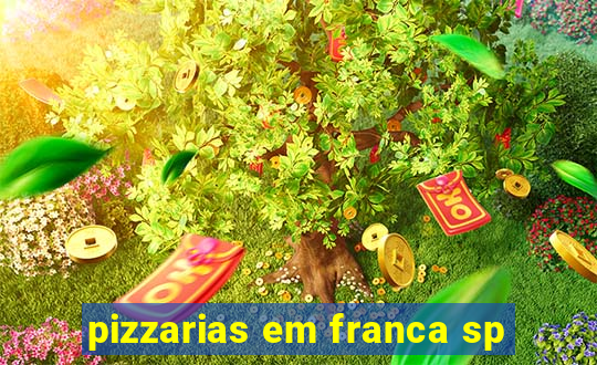 pizzarias em franca sp